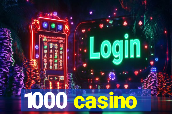 1000 casino