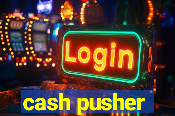 cash pusher