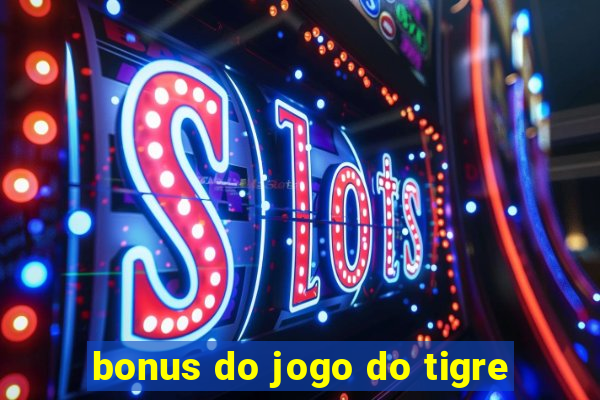 bonus do jogo do tigre