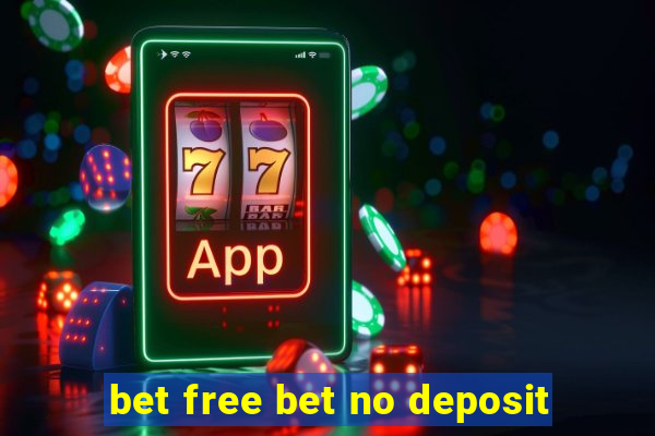 bet free bet no deposit