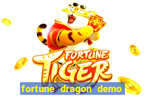 fortune dragon demo aposta de 500