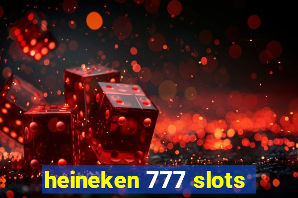 heineken 777 slots