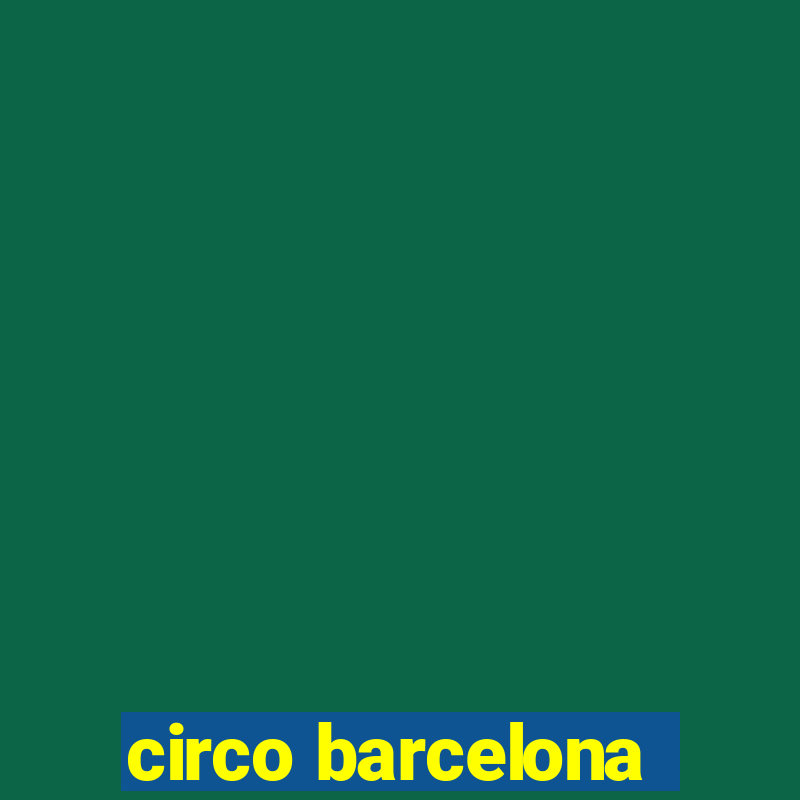 circo barcelona