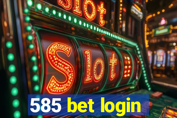 585 bet login