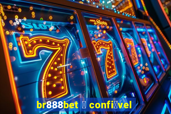 br888bet 茅 confi谩vel