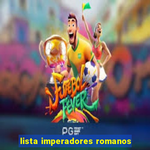 lista imperadores romanos