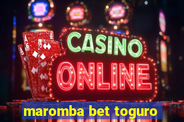 maromba bet toguro