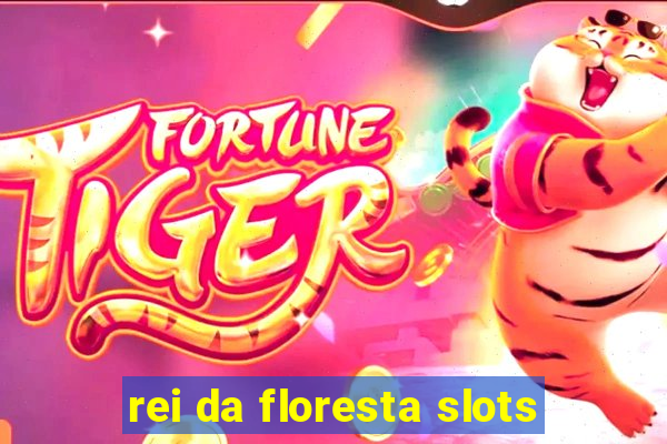 rei da floresta slots