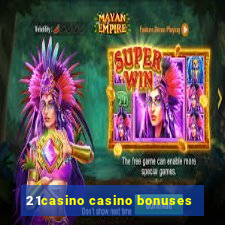 21casino casino bonuses