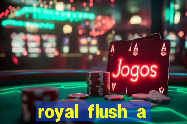 royal flush a maior jogada do poker