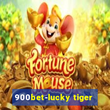 900bet-lucky tiger