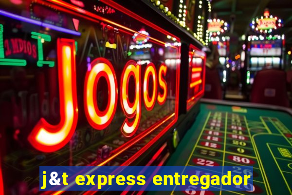 j&t express entregador