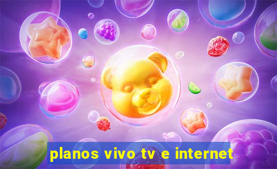 planos vivo tv e internet