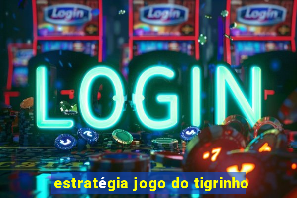 estratégia jogo do tigrinho