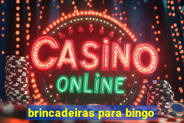 brincadeiras para bingo