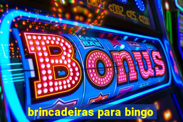 brincadeiras para bingo