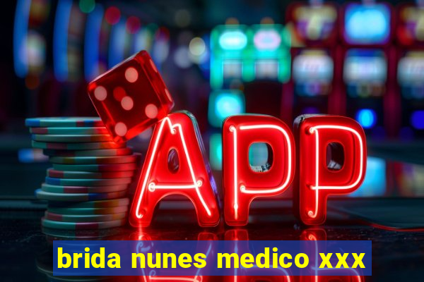 brida nunes medico xxx