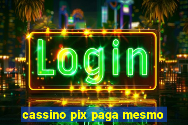 cassino pix paga mesmo