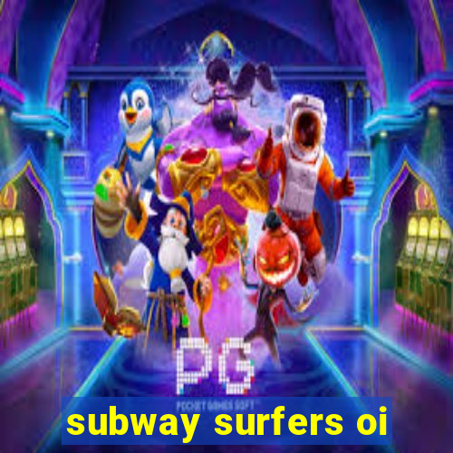 subway surfers oi