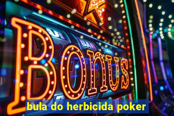 bula do herbicida poker