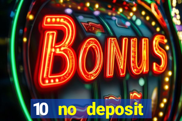 10 no deposit bonus casino