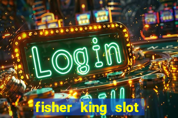 fisher king slot free play