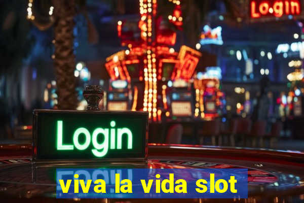 viva la vida slot