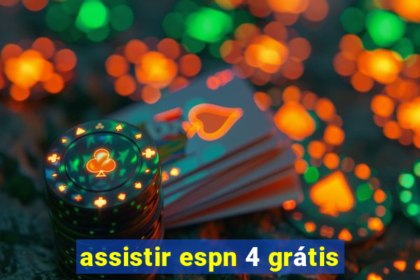 assistir espn 4 grátis