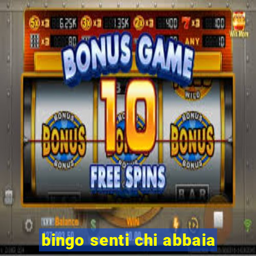 bingo senti chi abbaia