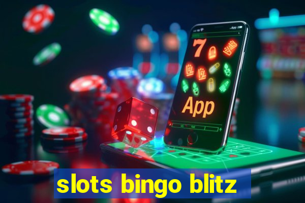 slots bingo blitz