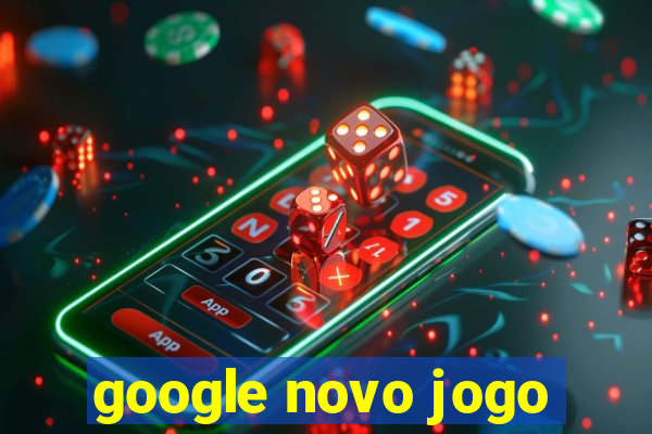 google novo jogo