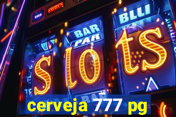 cerveja 777 pg