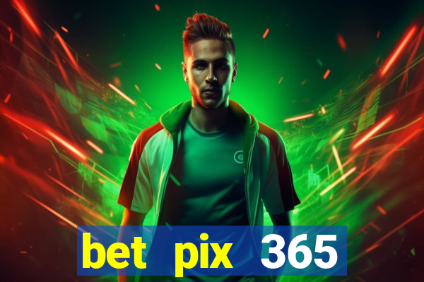 bet pix 365 b么nus login