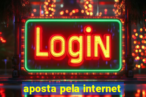 aposta pela internet