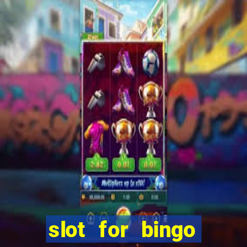 slot for bingo acesso antecipado