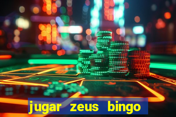 jugar zeus bingo dinero real