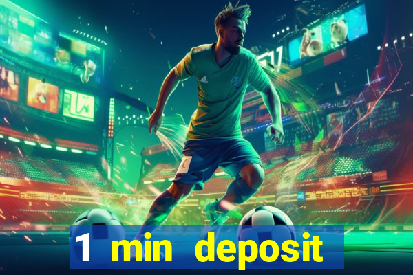 1 min deposit online casino