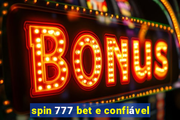 spin 777 bet e confiável