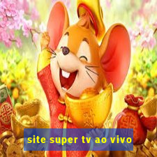 site super tv ao vivo