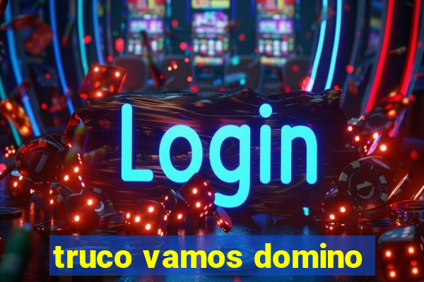 truco vamos domino