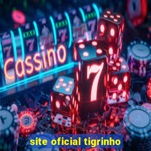 site oficial tigrinho