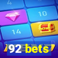 92 bets