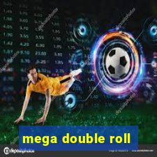 mega double roll