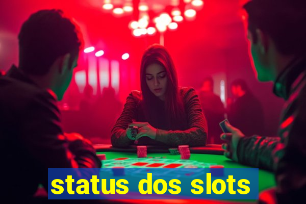 status dos slots