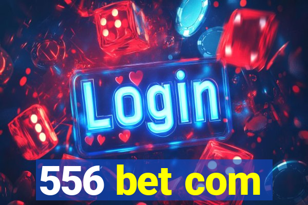 556 bet com