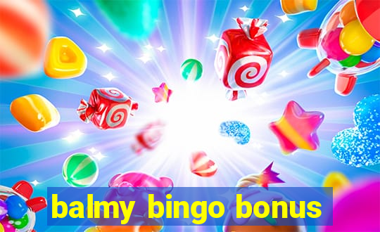 balmy bingo bonus