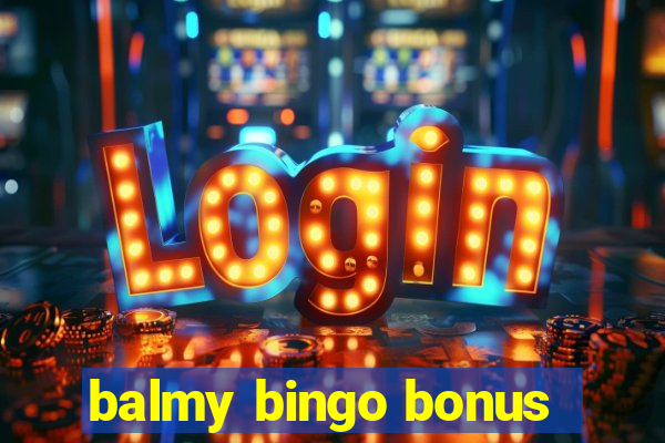 balmy bingo bonus