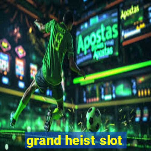 grand heist slot