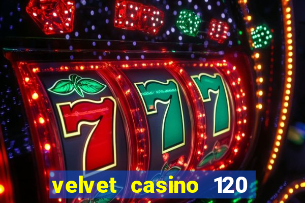 velvet casino 120 free spins copycat