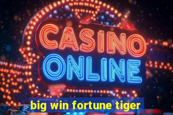 big win fortune tiger